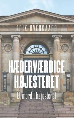 Hæderværdige Højesteret : et mord i Højesteret