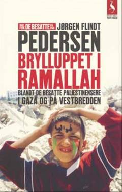 Brylluppet i Ramallah : blandt de besatte palæstinensere i Gaza og på Vestbredden