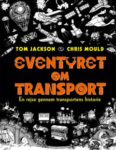 Eventyret om transport : en rejse gennem transportens historie