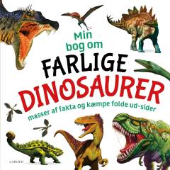 Min bog om farlige dinosaurer : masser af fakta og kæmpe folde ud-sider