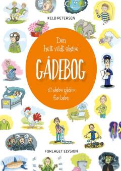 Den helt vildt skøre gådebog : 61 skøre gåder for børn