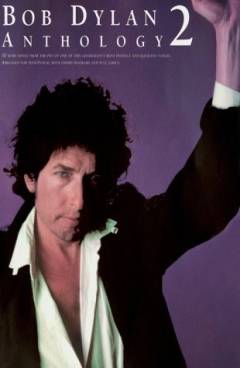 Bob Dylan anthology : for 1 stemme og klaver med becifring (med guitargreb). Volume 2