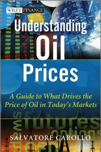 Understanding oil prices : a guide to what drives the price of oil in today's markets