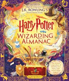 The Harry Potter wizarding almanac : the official magical companion to J.K. Rowling's Harry Potter books
