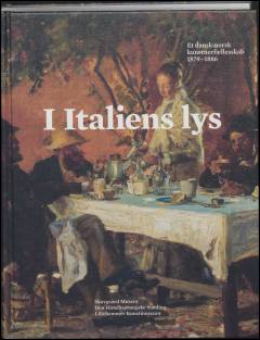 I Italiens lys : et dansk-norsk kunstnerfællesskab 1879-1886