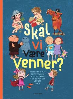 Skal vi være venner? : historier om at blive venner, blive uvenner - og blive gode venner igen