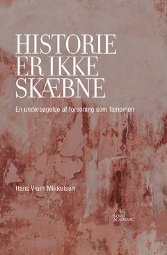 Historie er ikke skæbne : en undersøgelse af forsoning som fænomen
