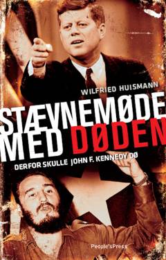Stævnemøde med døden : derfor skulle John F. Kennedy dø