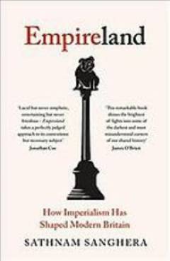 Empireland : how imperialism has shaped modern Britain