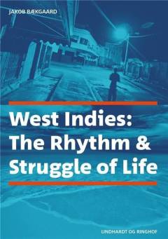 West Indies : the rhythm & struggle of life