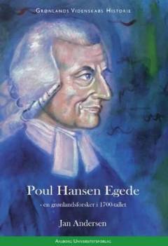 Poul Hansen Egede : en grønlandsforsker i 1700-tallet