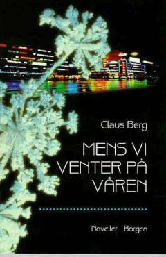 Mens vi venter på våren : noveller