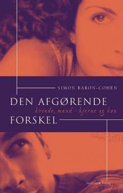 Den afgørende forskel : kvinde, mand - hjerne og køn