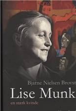 Lise Munk : en stærk kvinde 1909-1998