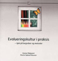 Evalueringskultur i praksis : tjek på begreber og metoder