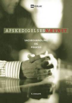 Afskedigelsesnævnet : sagsbehandling og praksis