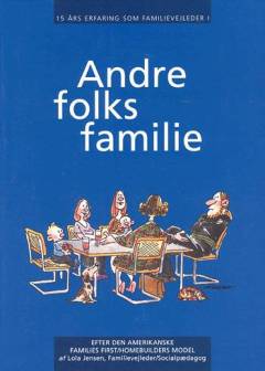 15 års erfaring som familievejleder i andre folks familie efter den amerikanske Families First/Homebuilders model
