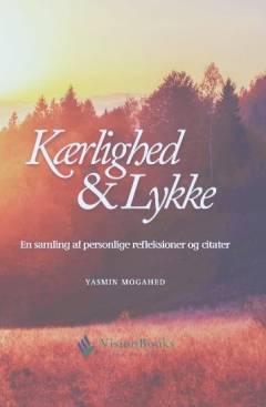 Kærlighed & lykke : en samling af personlige refleksioner og citater