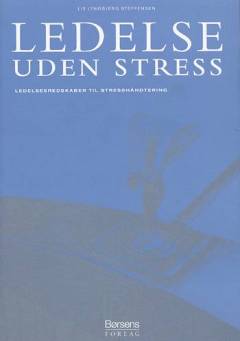 Ledelse uden stress : ledelsesredskaber til stresshåndtering