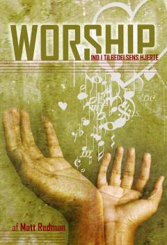 Worship : ind i tilbedelsens hjerte