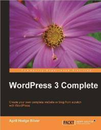 WordPress 3 complete : create your own complete website or blog from scratch with WordPress