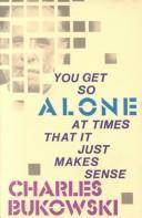 You get so alone at times that it just makes sense
