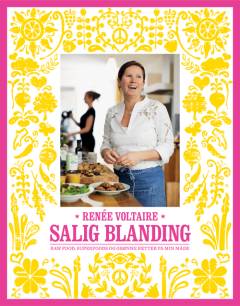 Salig blanding : raw food, superfoods og grønne retter på min måde