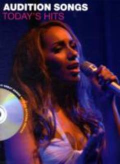 Audition songs today's hits - female singers : ten great songs ideal for auditions