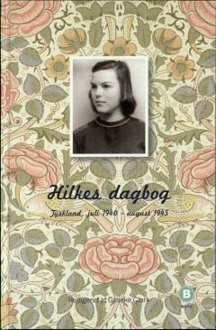 Hilkes dagbog : Tyskland juli 1940-august 1945