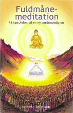 Fuldmånemeditation : på tærsklen til en ny verdensreligion