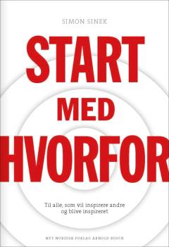 Start med hvorfor : til alle, som vil inspirere andre og blive inspireret