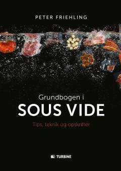 Grundbogen i sous vide : tips, teknik og opskrifter