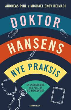 Doktor Hansens nye praksis : en lægegerning med puls-ur og øjenkontakt