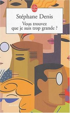 Vous trouvez que je suis trop grande? : et neuf autres nouvelles