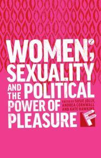 Women, sexuality and the political power of pleasure