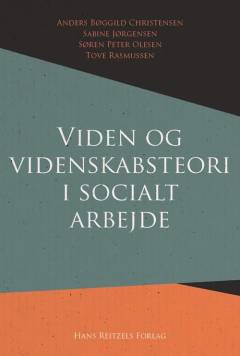 Viden og videnskabsteori i socialt arbejde : en introduktion til centrale temaer