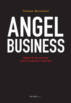 Angel business : sådan får du succes med at investere i startups