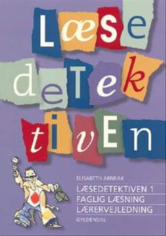 Læsedetektiven : faglig læsning -- Lærervejledning. Bind 1