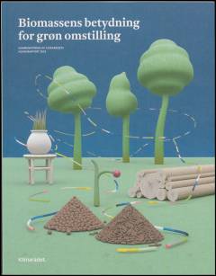 Biomassens betydning for grøn omstilling : sammenfatning af Klimarådets hovedrapport 2018
