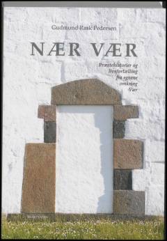 Nær Vær : præstehistorier og livsfortællinger fra egnene omkring Vær