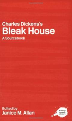 Charles Dickens's Bleak House : a sourcebook
