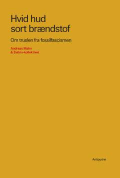 Hvid hud sort brændstof : om truslen fra fossilfascismen