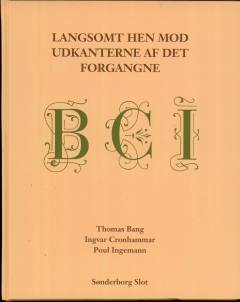 Langsomt hen mod udkanterne af det forgangne : Thomas Bang, Ingvar Cronhammer, Poul Ingemann