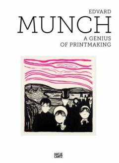 Edvard Munch : a genius of printmaking