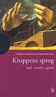 Kroppens sprog : spil, ritualer, gestik