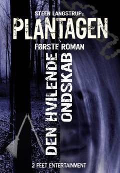 Plantagen. 1 : Den hvilende ondskab