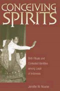Conceiving spirits : birth rituals and contested identities among Laujéof Indonesia