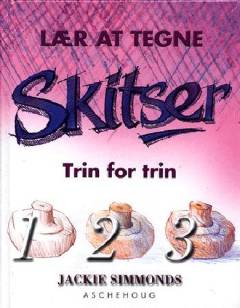 Lær at tegne skitser : trin for trin