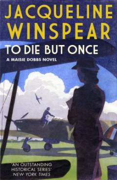 To die but once : a Maisie Dobbs novel