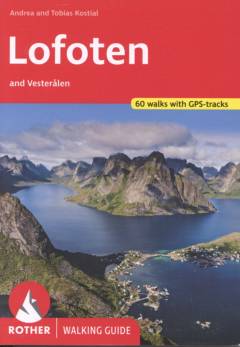 Lofoten and Vesterålen : 60 walks in the land of the midnight sun